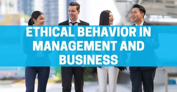 Ethical Behavior in Management and Business